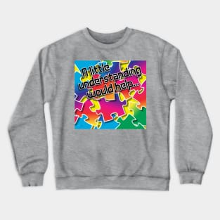 A Little Understanding Crewneck Sweatshirt